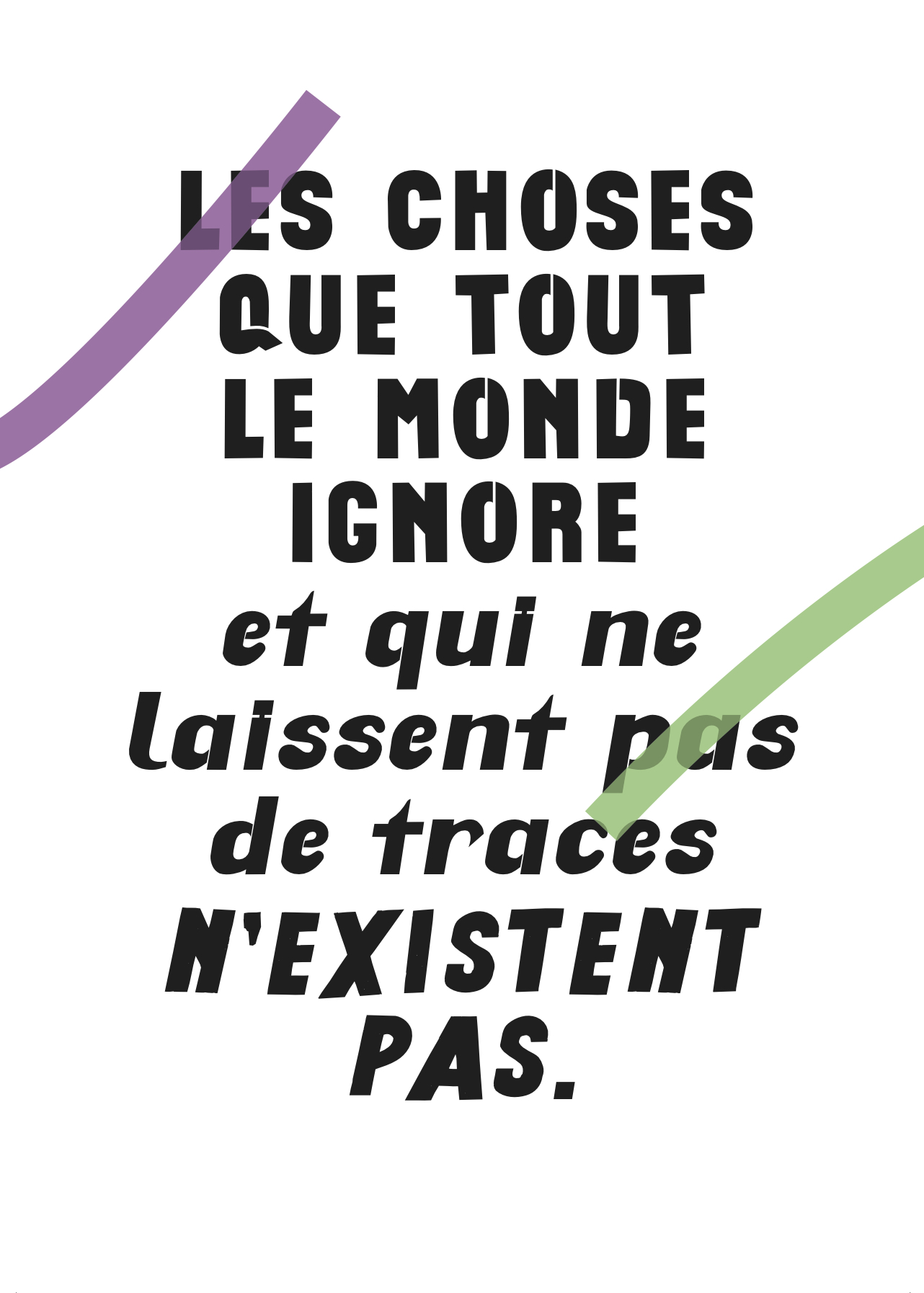 Les choses que tout le monde ignore et qui ne laissent pas de traces n'existent pas